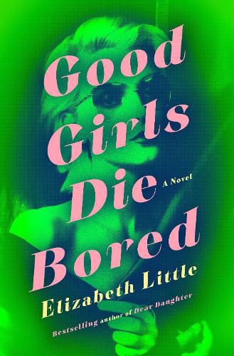 Cover image for Good Girls Die Bored
