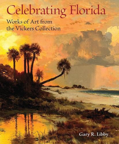 Cover image for Celebrating Florida: Works of Art from the Vickers Collection