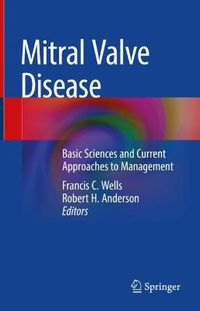 Cover image for Mitral Valve Disease: Basic Sciences and Current Approaches to Management