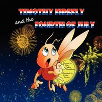 Cover image for Timothy Firefly and the Fourth of July