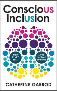 Cover image for Conscious Inclusion: How to 'do' EDI, one decision at a time