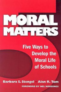 Cover image for Moral Matters: Five Ways to Develop the Moral Life of Schools