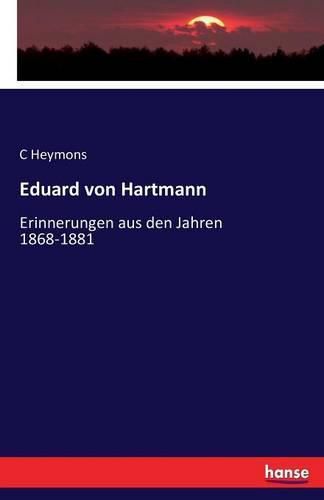 Eduard von Hartmann: Erinnerungen aus den Jahren 1868-1881