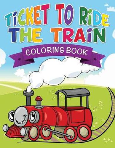 Cover image for Ticket to Ride the Train Coloring Book