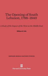 Cover image for The Opening of South Lebanon, 1788-1840