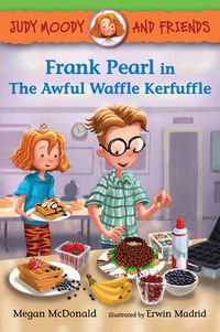 Cover image for Judy Moody and Friends: Frank Pearl in The Awful Waffle Kerfuffle