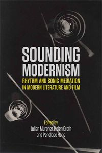 Cover image for Sounding Modernism: Rhythm and Sonic Mediation in Modern Literature and Film