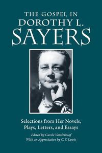 Cover image for Gospel in Dorothy L. Sayers: Selections from Her Novels, Plays, Letters, and Essays