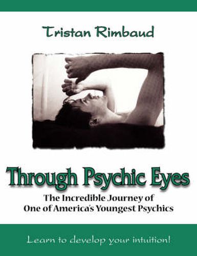 Cover image for Through Psychic Eyes: The Incredible Journey of One of America's Youngest Psychics