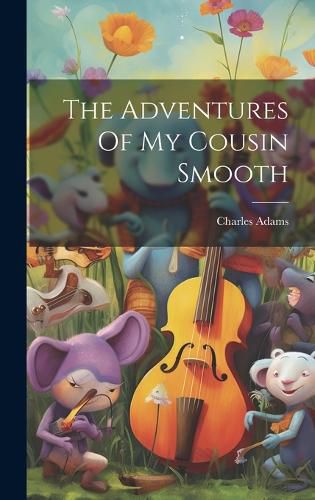 Cover image for The Adventures Of My Cousin Smooth