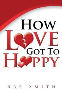 Cover image for How Love Got to Happy