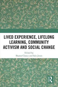 Cover image for Lived Experience, Lifelong Learning, Community Activism and Social Change