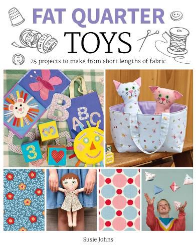 Cover image for Fat Quarter: Toys - 25 Projects to Make From Short  Lengths of Fabric