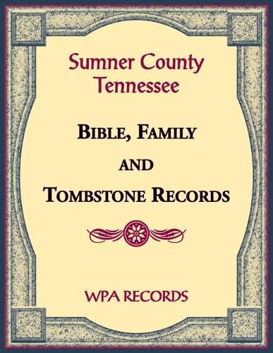 Sumner County, Tennessee Bible, Family and Tombstone Records