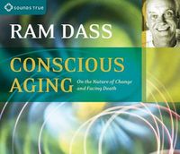 Cover image for Conscious Aging: On the Nature of Change and Facing Death