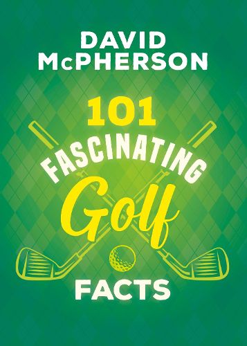 101 Fascinating Golf Facts