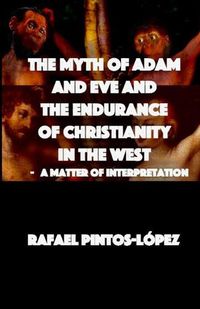 Cover image for The Myth of Adam & Eve and the endurance of Christianity in the West