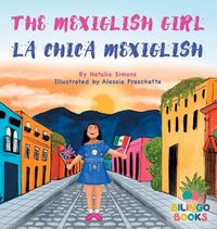 Cover image for The Mexiglish Girl / La Chica Mexiglish