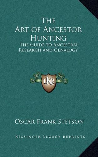 Cover image for The Art of Ancestor Hunting: The Guide to Ancestral Research and Genalogy