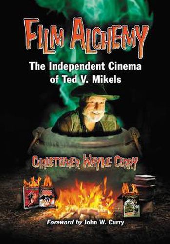 Film Alchemy: The Independent Cinema of Ted V. Mikels