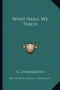 Cover image for What Shall We Teach