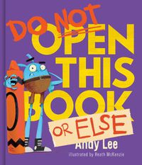 Cover image for Do Not Open This Book or Else