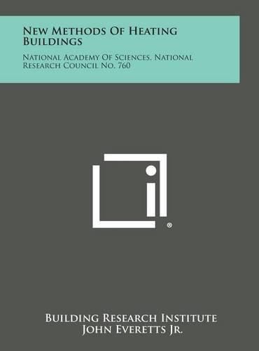 Cover image for New Methods of Heating Buildings: National Academy of Sciences, National Research Council No. 760