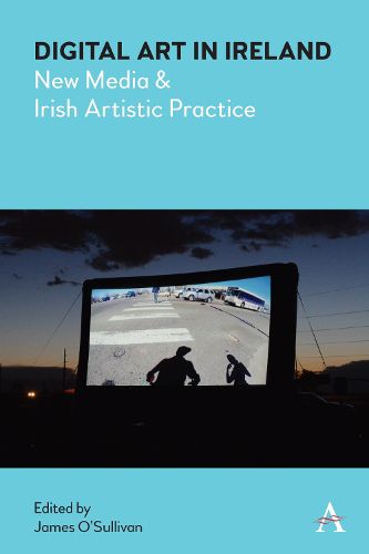 Cover image for Digital Art in Ireland: New Media and Irish Artistic Practice