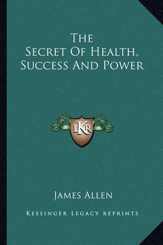 Cover image for The Secret of Health, Success and Power