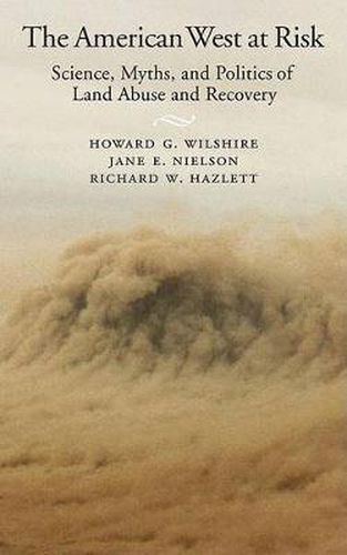 The American West at Risk: Science, Myths, and Politics of Land Abuse and Recovery