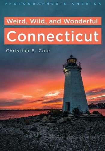 Cover image for Photographer's America: Weird, Wild, and Wonderful Connecticut