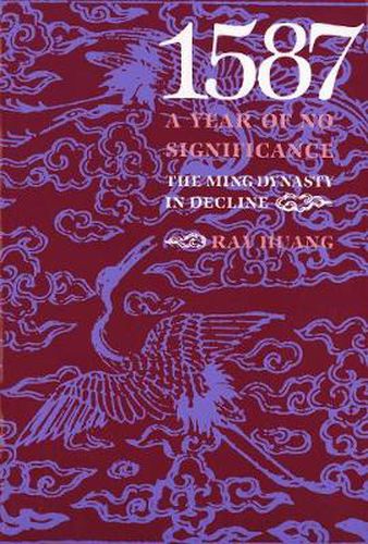 Cover image for 1587, A Year of No Significance: The Ming Dynasty in Decline