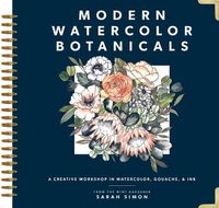 Cover image for Modern Watercolor Botanicals: A Creative Workshop in Watercolor, Gouache, & Ink