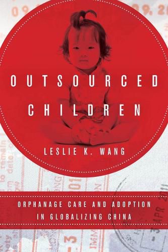 Cover image for Outsourced Children: Orphanage Care and Adoption in Globalizing China