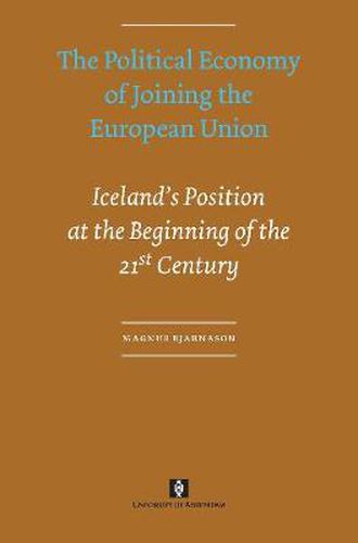 Cover image for The Political Economy of Joining the European Union: Iceland's Position at the Beginning of the 21st Century