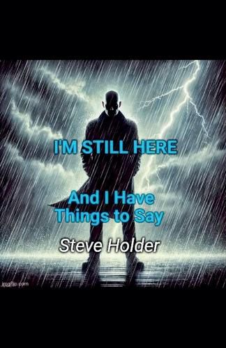 Cover image for I'm Still Here and I Have Things to Say