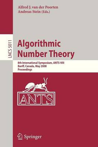 Algorithmic Number Theory: 8th International Symposium, ANTS-VIII Banff, Canada, May 17-22, 2008 Proceedings