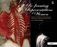 Cover image for Re-framing Representations of Women: Figuring, Fashioning, Portraiting and Telling in the 'Picturing' Women Project