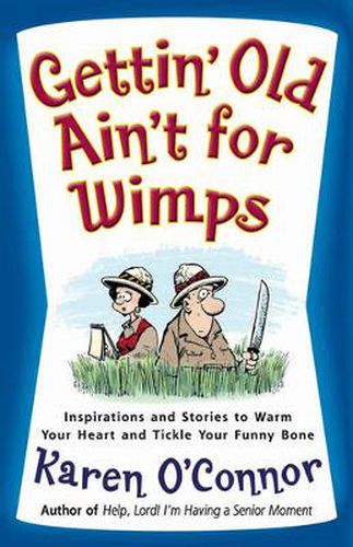 Cover image for Gettin' Old Ain't for Wimps: Inspirations and Stories to Warm Your Heart and Tickle Your Funny Bone