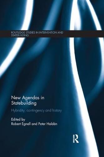 Cover image for New Agendas in Statebuilding: Hybridity, Contingency and History