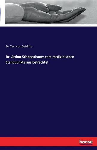 Cover image for Dr. Arthur Schopenhauer vom medizinischen Standpunkte aus betrachtet