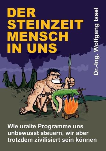 Cover image for Der Steinzeitmensch in uns - Wie uralte Programme uns unbewusst steuern, wir aber trotzdem zivilisiert sein koennen