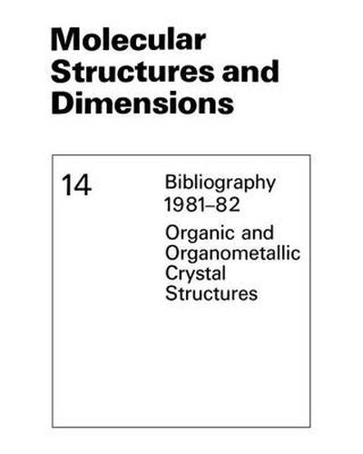 Molecular Structures and Dimensions: Bibliography 1981-82 Organic and Organometallic Crystal Structures