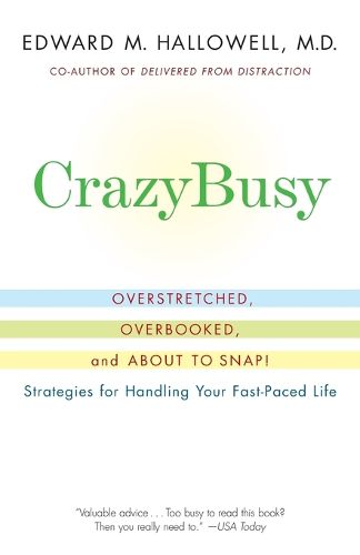 Cover image for CrazyBusy: Overstretched, Overbooked, and About to Snap! Strategies for Handling Your Fast-Paced Life