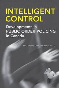 Cover image for Intelligent Control: Developments in Public Order Policing in Canada