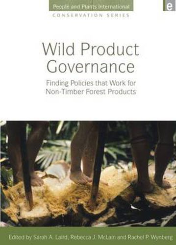 Cover image for Wild Product Governance: Finding Policies that Work for Non-Timber Forest Products