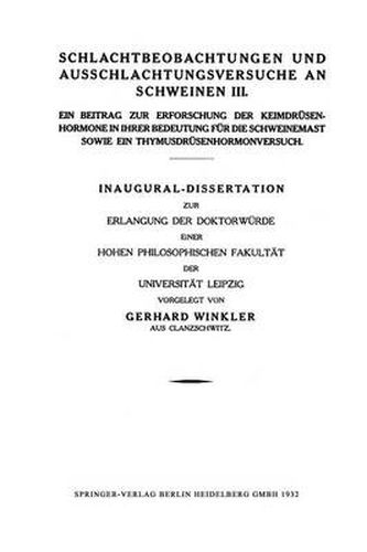 Cover image for Schlachtbeobachtungen Und Ausschlachtungsversuche an Schweinen III: Ein Beitrag Zur Erforschung Der Keimdrusenhormone in Ihrer Bedeutung Fur Die Schweinemast Sowie Ein Thymusdrusenhormonversuch