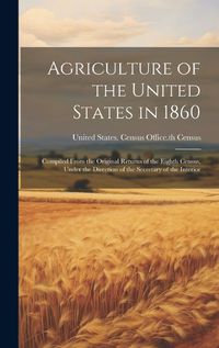 Cover image for Agriculture of the United States in 1860