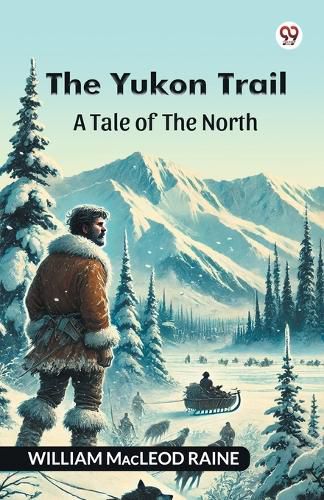 Cover image for The Yukon TrailA Tale Of The North (Edition1)