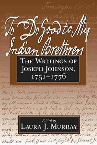 Cover image for To Do Good to My Indian Brethren: The Writings of Joseph Johnson, 1751-76